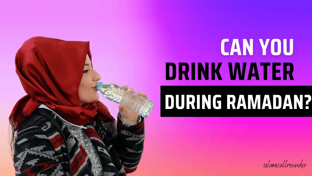 Can You Drink Water During Ramadan Understanding The Rules And