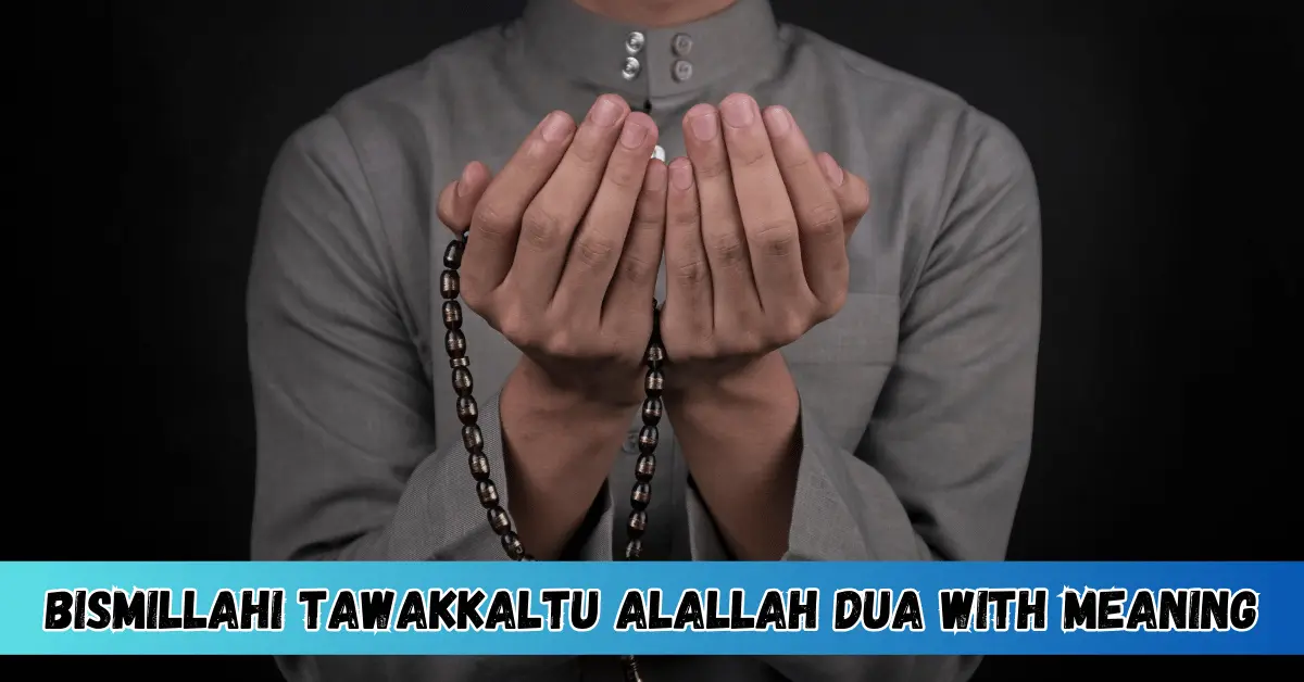 Bismillahi Tawakkaltu Alallah Dua with Meaning