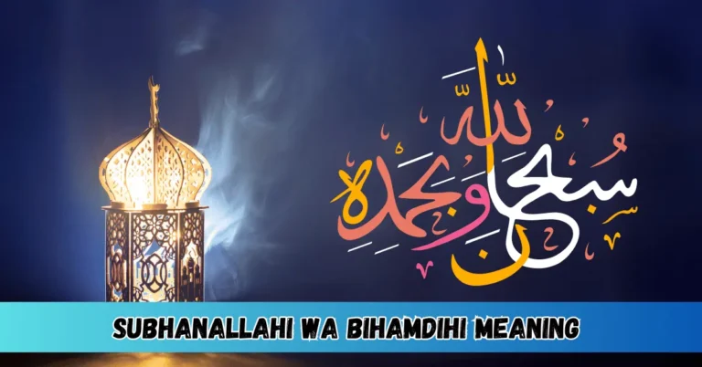 Subhanallahi WA Bihamdihi Meaning