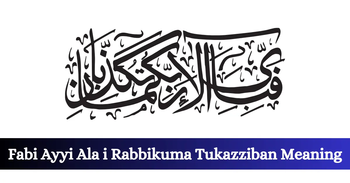 Fabi Ayyi Ala i Rabbikuma Tukazziban Meaning