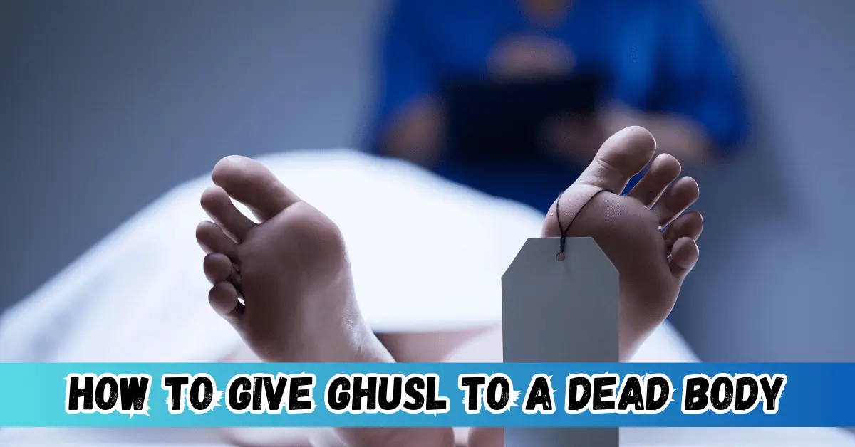 How to give Ghusl to a Dead Body