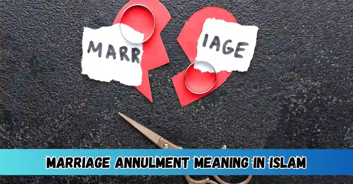 Marriage Annulment Meaning in Islam