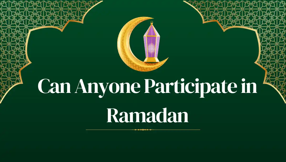 Can Anyone Participate in Ramadan