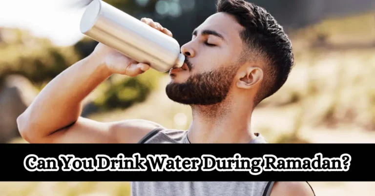 Can You Drink Water During Ramadan