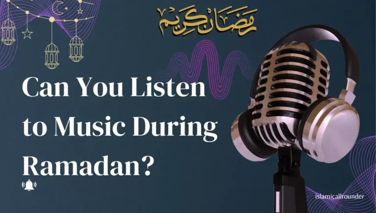 Can You Listen to Music During Ramadan