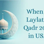 When is Laylatul Qadr 2024 in USA
