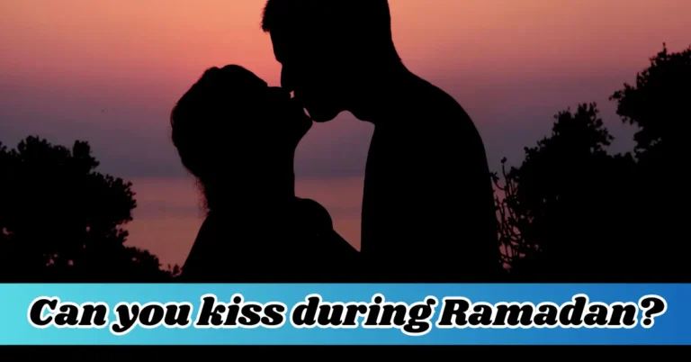 Can you kiss during Ramadan