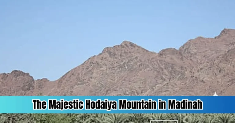 The Majestic Hodaiya Mountain in Madinah