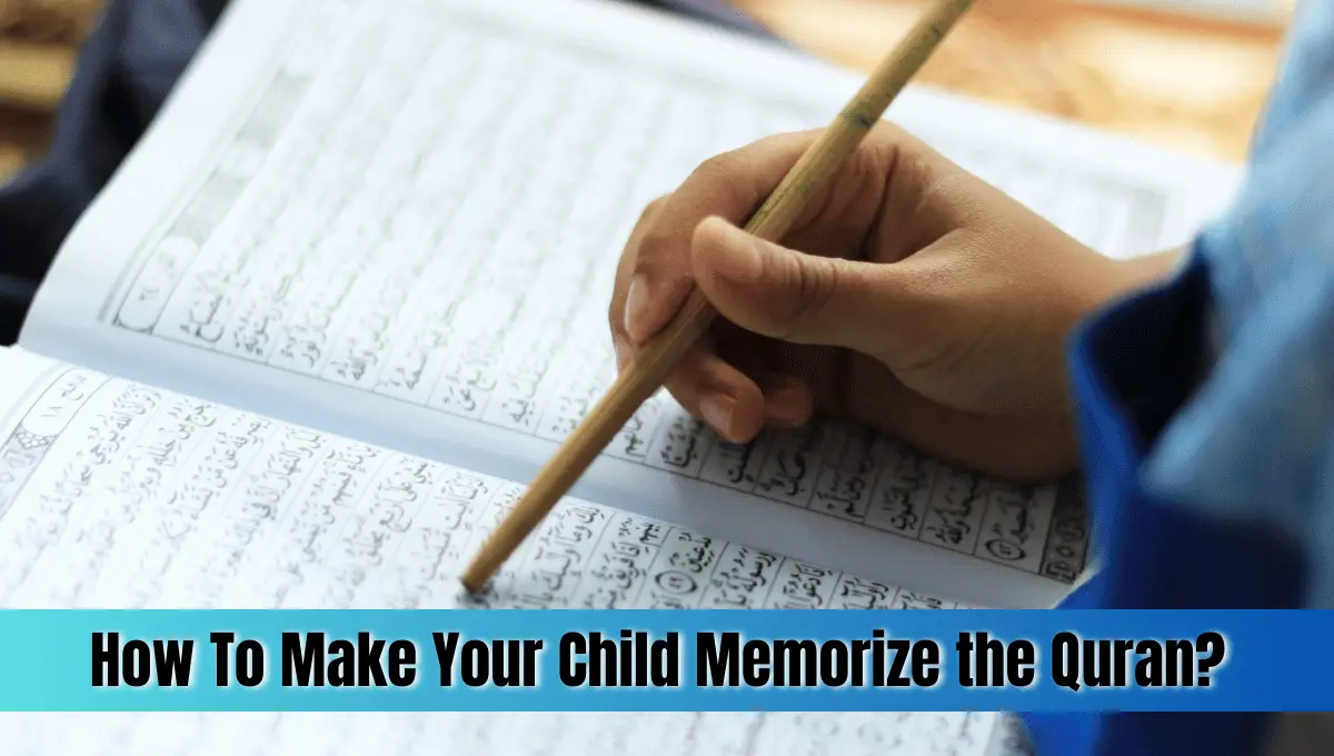 How To Make Your Child Memorize the Quran?