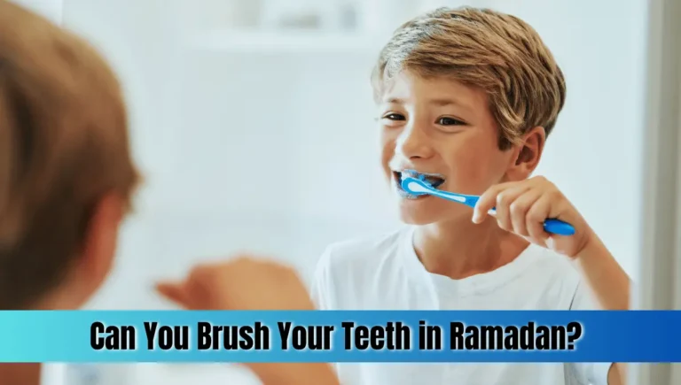 Can You Brush Your Teeth in Ramadan