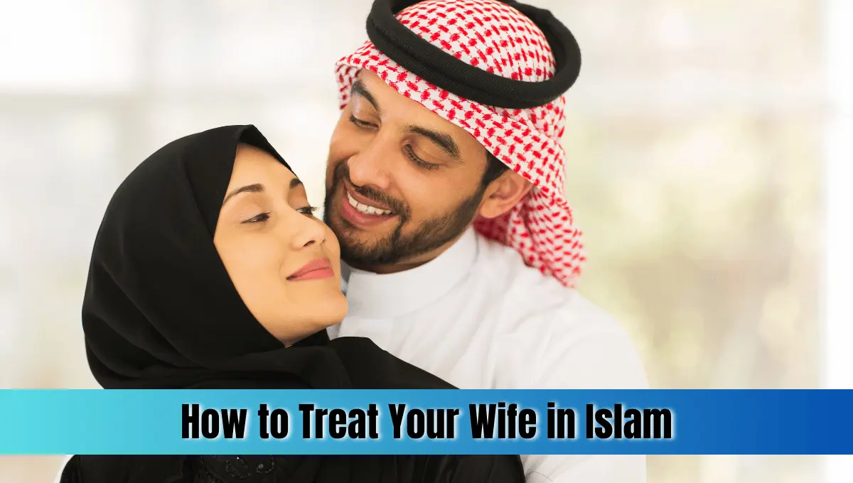 How to Treat Your Wife in Islam