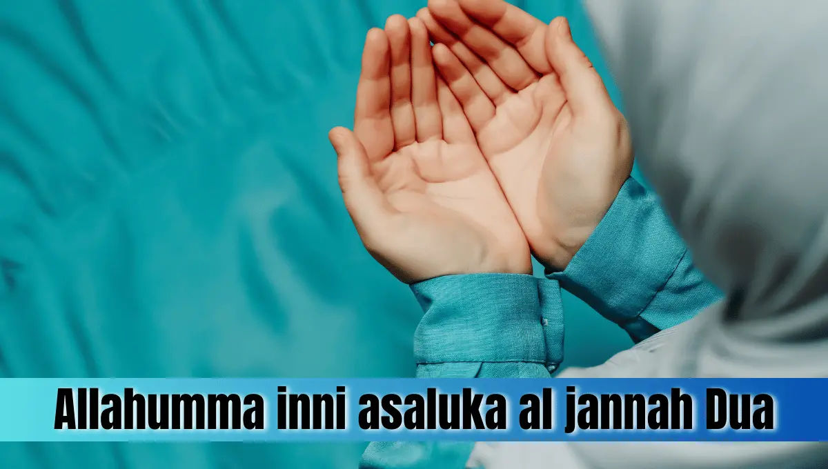 Allahumma inni asaluka al jannah Dua