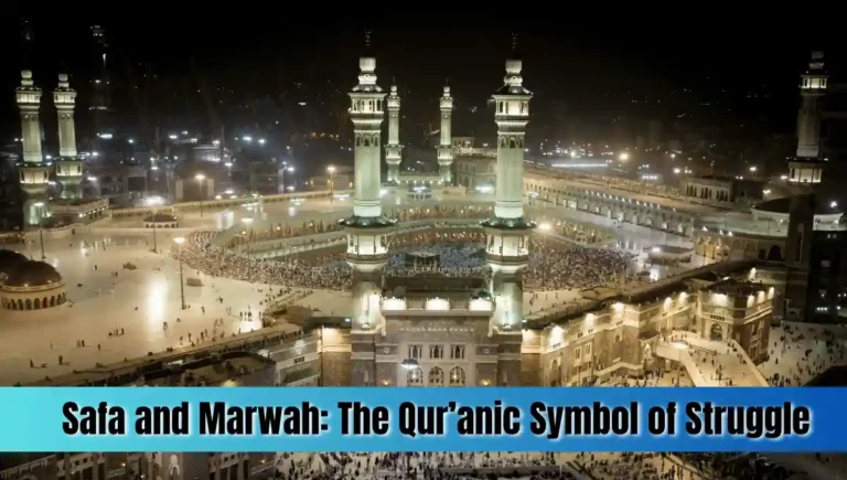 safa and Marwah: The Qur’anic Symbol of Struggle and Divine Response
