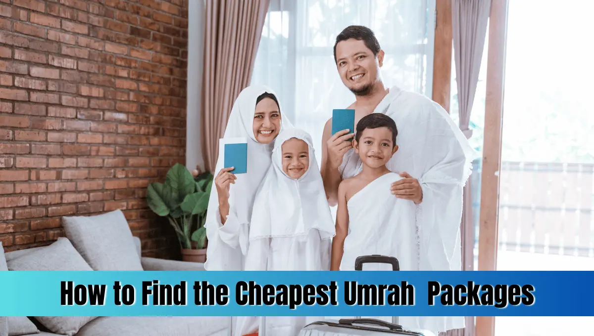 How to Find the Cheapest Umrah Packages