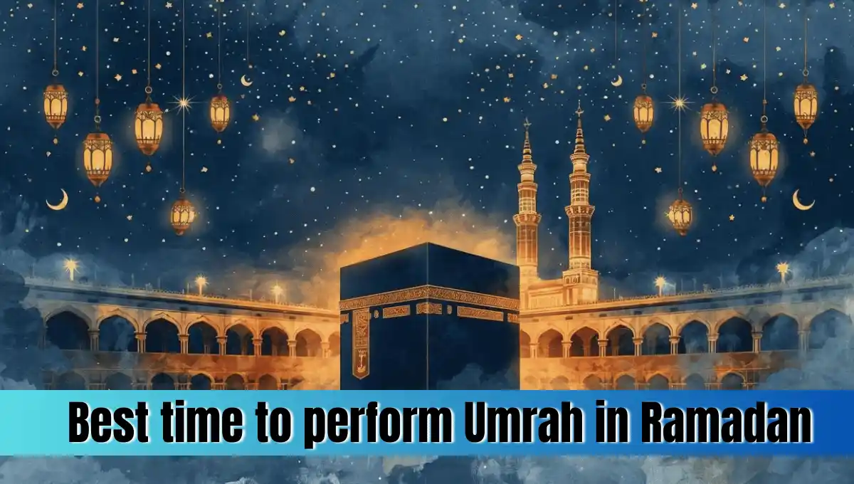 best time to perform Umrah in Ramadan