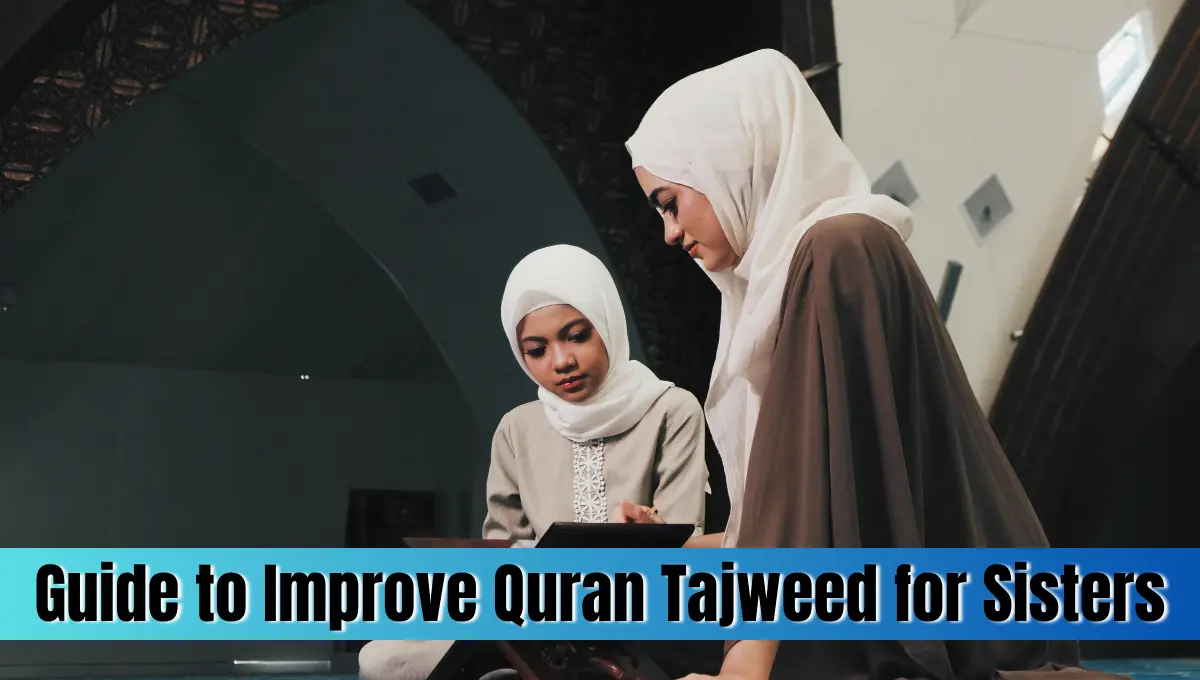 Guide to Improve Quran Tajweed for Sisters